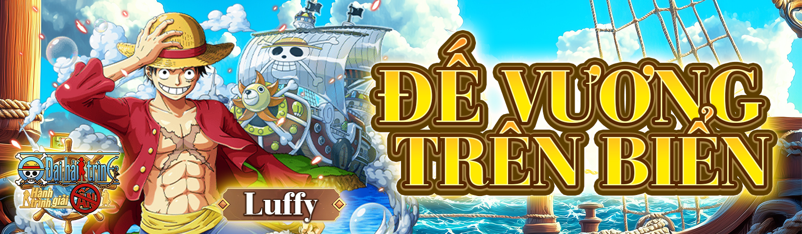 Hoàng Đế Trên Biển - Luffy (Tân Thế Giới) - Đại Hải Trình